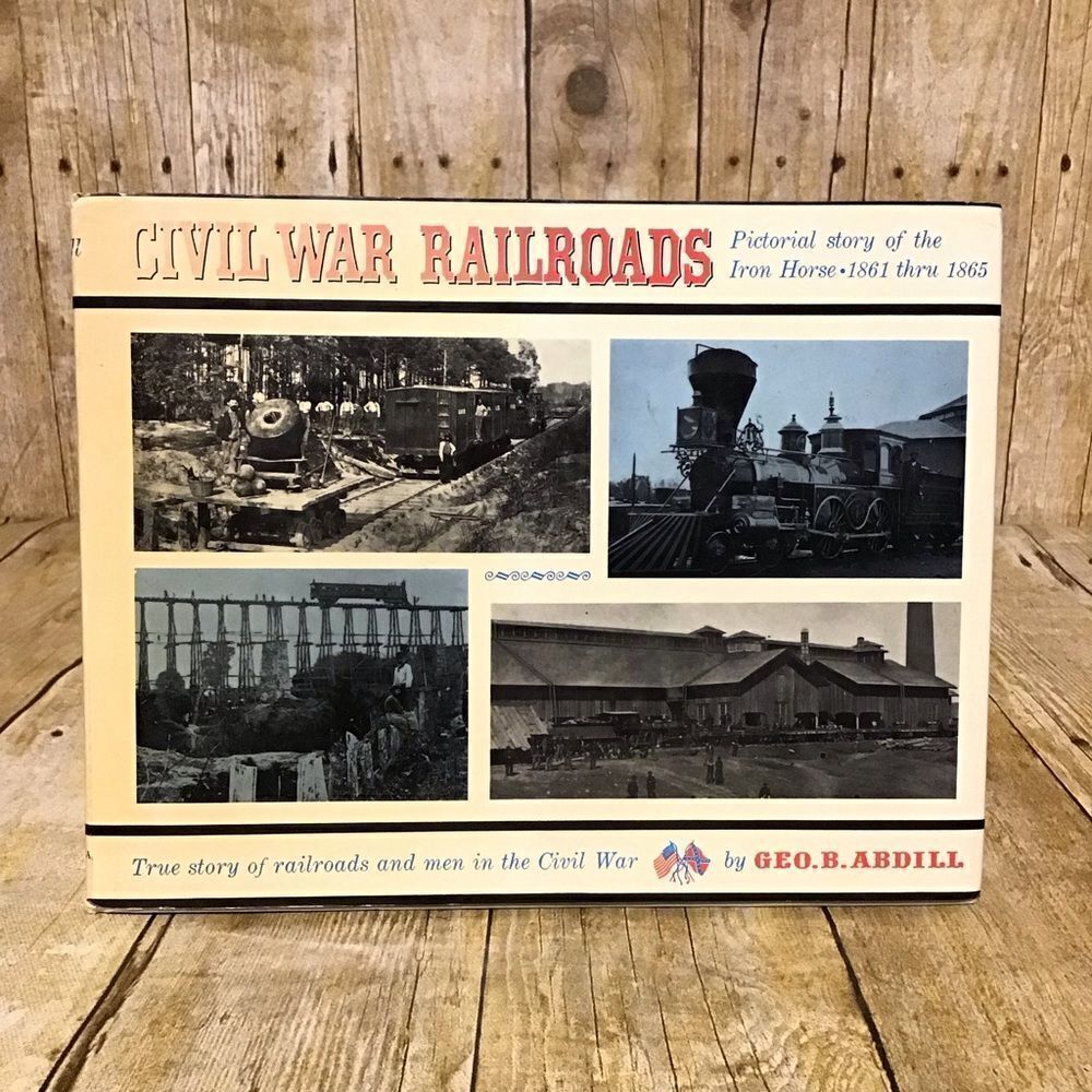 Civil War Railroads Pictorial Story of the Iron‎ Horse 1861-1865